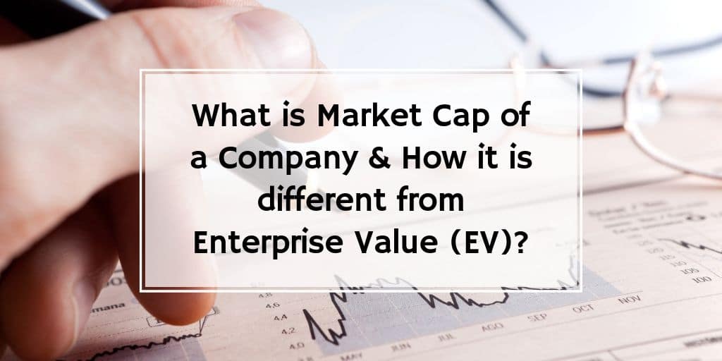 What is Market Cap of a Company & How Enterprise Value (EV) is Different?
